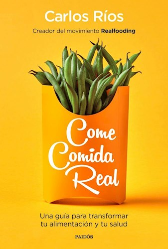 Papel COME COMIDA REAL (PROLOGO DE XIMENA SAENZ)