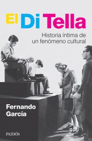 Papel Di Tella, El - Historia Intima De Un Fenomeno Cultural