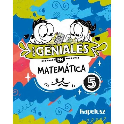 Papel SOMOS GENIALES EN MATEMATICA 5 KAPELUSZ (NOVEDAD 2024)