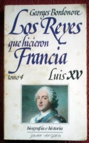 Papel REYES QUE HICIERON FRANCIA 4 LUIS XV (BIOGRAFIA E HISTORIA)