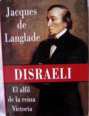 Papel DISRAELI EL ALFIL DE LA REINA VICTORIA (BIOGRAFIA E HISTORIA) (CARTONE)