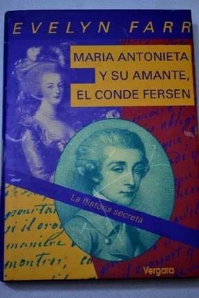 Papel MARIA ANTONIETA Y SU AMANTE EL CONDE FERSEN LA HISTORIA SECRETA (BIOGRAFIA E HISTORIA) (CARTONE)