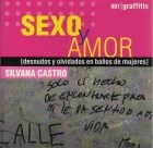 Papel SEXO Y AMOR DESNUDOS Y OLVIDADOS EN BAÑOS DE MUJERES (GRAFFITIS 001)