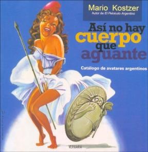 Papel ASI NO HAY CUERPO QUE AGUANTE CATALOGO DE AVATARES ARGENTINOS (HUMOR & CIA)