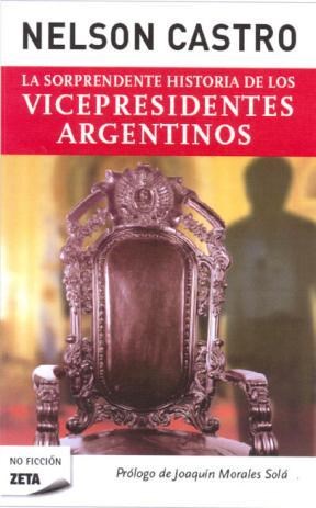Papel La Sorprendente Historia De Los Vicepresidentes Argentinos