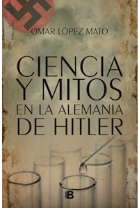 Papel Ciencia Y Mitos En La Alemania De Hitler