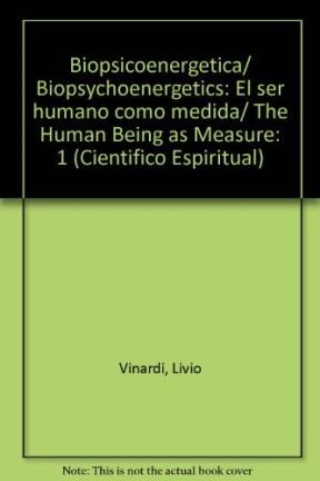 Papel BIOPSICOENERGETICA EL SER HUMANO COMO MEDIDA TOMO I (RUSTICO)