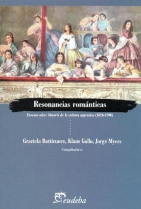 Papel RESONANCIAS ROMANTICAS ENSAYOS SOBRE HISTORIA DE LA CULTURA ARGENTINA (1820-1890)