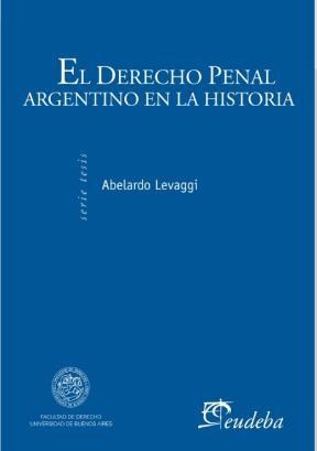 Papel DERECHO PENAL ARGENTINO EN LA HISTORIA (SERIE TESIS)