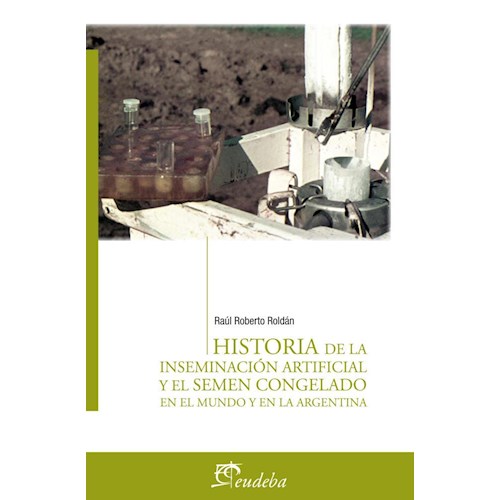 Papel HISTORIA DE LA INSEMINACION ARTIFICIAL Y EL SEMEN CONGELADO EN EL MUNDO Y EN LA ARGENTINA