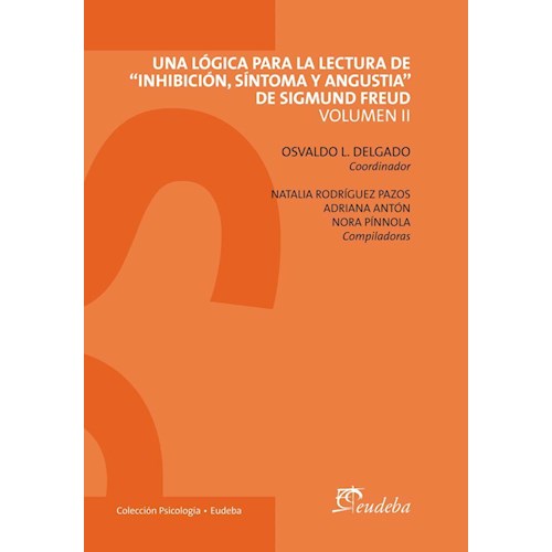 Papel UNA LOGICA PARA LA LECTURA DE INHIBICION, SINTOMA Y ANGUSTIA DE SIGMUND FREUD - VOL II