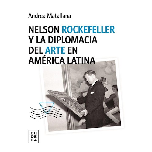 Papel NELSON ROCKEFELLER Y LA DIPLOMACIA DEL ARTE EN AMÉRICA LATINA