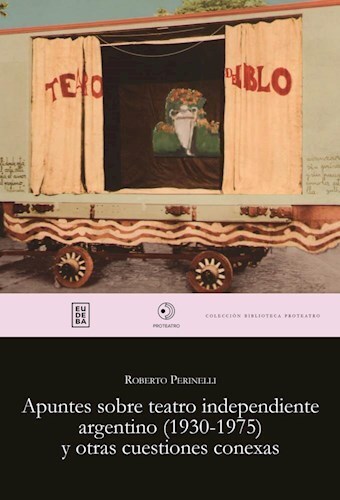 Papel APUNTES SOBRE TEATRO INDEPENDIENTE ARGENTINO (1930-1975) Y OTRAS CUESTIONES CONEXAS