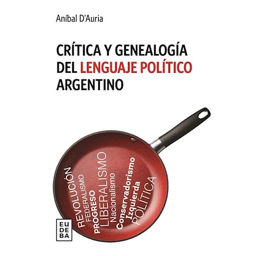 Papel CRITICA Y GENEALOGIA DEL LENGUAJE POLITICO ARGENTINO