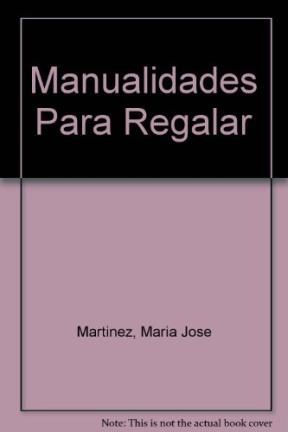  Manualidades Para Regalar (Chicos Creativos)