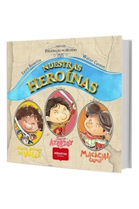 Papel Nuestras Heroínas:  Juana Azurduy María Remedios Del Valle Y Macacha Güemes