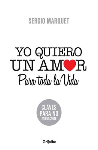 Papel YO QUIERO UN AMOR PARA TODA LA VIDA (CLAVES PARA NO EQUIVOCARTE) (COLECCION AUTOAYUDA Y SUPERACION)