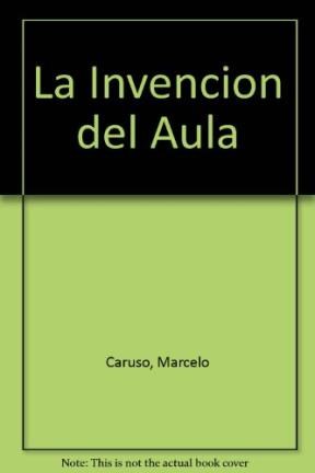 Papel INVENCION DEL AULA UNA GENEALOGIA DE LAS FORMAS DE ENSE