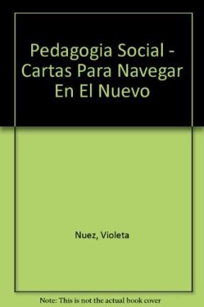 Papel PEDAGOGIA SOCIAL CARTAS PARA NAVEGAR EN EL NUEVO MILENI O (SABERES CLAVE PARA EDUCADORES)