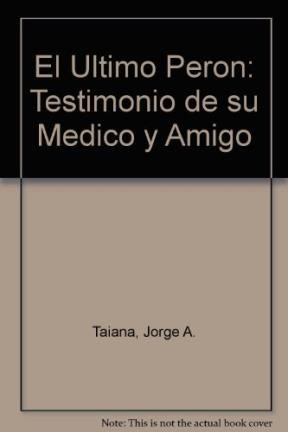 Papel ULTIMO PERON TESTIMONIO DE SU MEDICO Y AMIGO