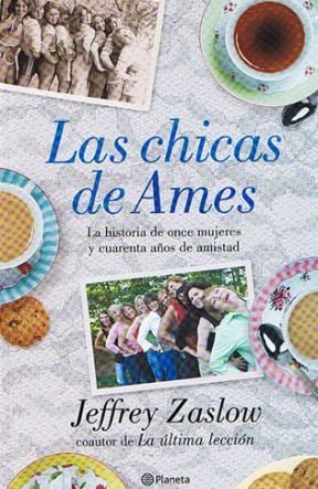 Papel CHICAS DE AMES LA HISTORIA DE ONCE MUJERES Y CUARENTA AÑOS DE AMISTAD