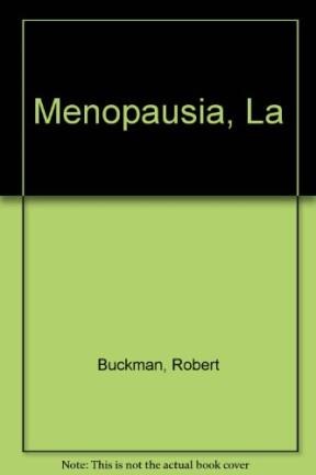  Todo Lo Que Hay Que Saber Sobre La Menopausia