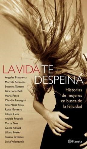 Papel VIDA TE DESPEINA HISTORIAS DE MUJERES EN BUSCA DE LA FE