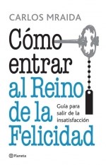 Papel COMO ENTRAR AL REINO DE LA FELICIDAD GUIA PARA SALIR DE LA INSATISFACCION