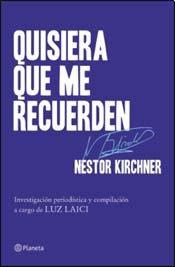 Papel QUISIERA QUE ME RECUERDEN (INVESTIGACION PERIODISTICA Y COMPILACION A CARGO DE LUZ LAICI)