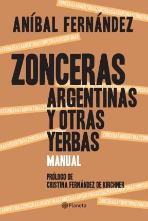 Zonceras Argentinas Y Otras Yerbas por Anibal Fernandez - Mauro Yardin Librerías
