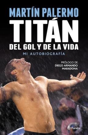 Papel TITAN DEL GOL Y DE LA VIDA (PROLOGO DE DIEGO MARADONA)