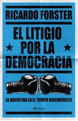 Papel LITIGIO POR LA DEMOCRACIA LA ARGENTINA EN EL TIEMPO KIRCHNERISTA