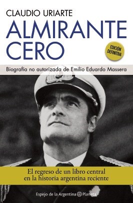 Papel ALMIRANTE CERO BIOGRAFIA NO AUTORIZADA DE EMILIO EDUARDO MASSERA (EDICION DEFINITIVA)