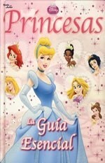 Papel PRINCESAS LA GUIA ESENCIAL (DISNEY PRINCESA) (CARTONE)