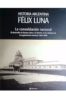 Papel LA CONSOLIDACION NACIONAL HISTORIA ARGENTINA FELIX LUNA