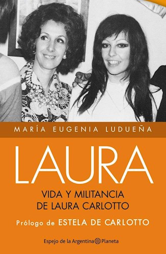  Laura  Vida Y Militancia De Laura Carlotto  Ed  Corregida Y