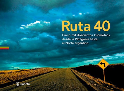 Papel Ruta 40 Cinco Mil Doscientos Km Desde La Patagonia Hasta El Norte Argentino