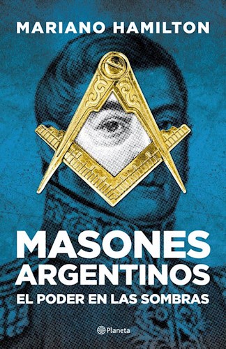  Masones Argentinos El Poder En Las Sombras