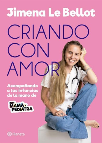 Papel CRIANDO CON AMOR ACOMPAÑANDO A LAS INFANCIAS DE LA MANO DE SOY MAMA Y PEDIATRA