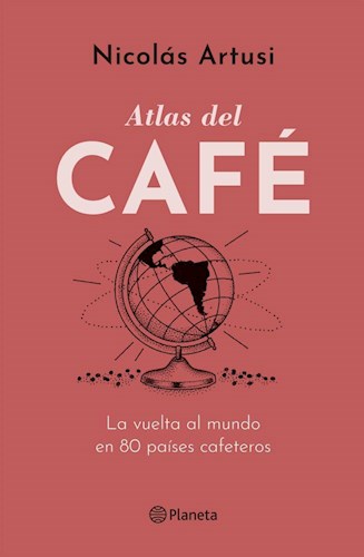 Papel ATLAS DEL CAFE LA VUELTA AL MUNDO EN 80 PAISES CAFETEROS (CARTONE ACOLCHADO)