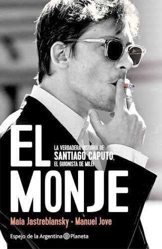 Papel MONJE LA VERDADERA HISTORIA DE SANTIAGO CAPUTO EL GUIONISTA DE MILEI