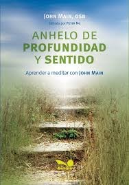 Papel ANHELO DE PROFUNDIDAD Y SENTIDO APRENDER A MEDITAR CON JOHN MAIN