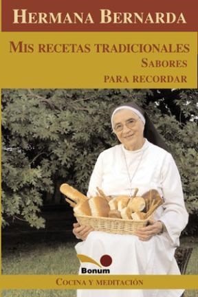 Hermana Bernarda Mis Recetas Tradicionales por Hermana Bernarda - Mauro  Yardin Librerías