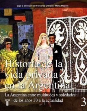 Papel HISTORIA DE LA VIDA PRIVADA EN LA ARGENTINA 3 LA ARGENT