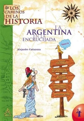 Papel ARGENTINA EN LA ENCRUCIJADA (CAMINOS DE LA HISTORIA 4)