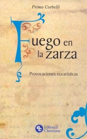 Papel FUEGO EN LA ZARZA PROVOCACIONES EUCARISTICAS (COLECCION ANUNCIANDO LA PALABRA)