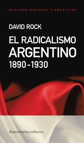 Papel RADICALISMO ARGENTINO 1890-1930 (COLECCION REALIDAD NACIONAL Y AMERICANA)