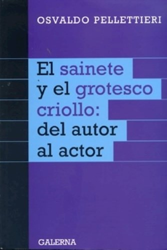 Papel SAINETE Y EL GROTESCO CRIOLLO DEL AUTOR AL ACTOR (RUSTICA)