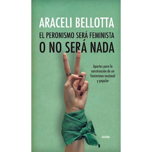 Papel EL PERONISMO SERÁ FEMINISTA O NO SERÁ NADA