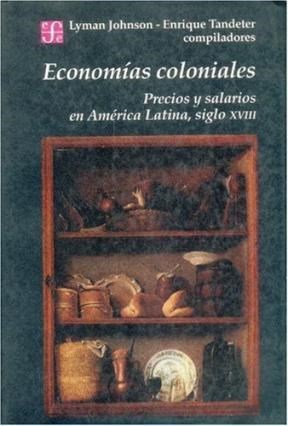 Papel ECONOMIAS COLONIALES PRECIOS Y SALARIOS EN AMERICA LATINA SIGLO XVIII (COLECCION HISTORIA)